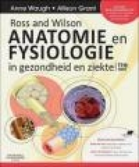 Ross and Wilson Anatomie En Fysiologie in Gezondheid En Ziekte Allison Grant, Anne Waugh