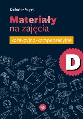 Materiały na zajęcia korekcyjno-kompensacyjne cz.D - Kazimierz Słupek