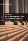 Wiedza w zarządzaniu przedsiębiorstwem Koncepcja. Filary. Dobre praktyki Brdulak Jakub