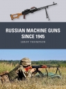 Russian Machine Guns since 1945 Leroy Thompson