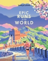 Epic Runs of the World. Lonely Planet Alexis Averbuck