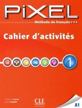 Pixel 1 A1 Ćwiczenia - Catherine Favret, Sylvie Schmitt