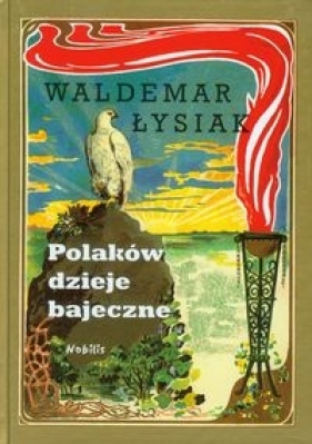 Polaków dzieje bajeczne - Waldemar Łysiak