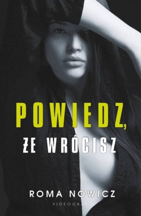 Powiedz, że wrócisz - Roma Nowicz