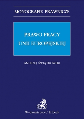 Prawo pracy Unii Europejskiej - Świątkowski Andrzej Marian<br />