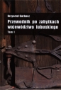 Przewodnik po zabytkach województwa lubuskiego Tom 1 - Krzysztof Garbacz