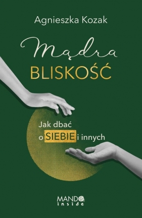 Mądra bliskość - Agnieszka Kozak