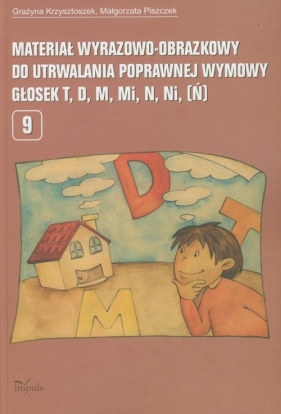 Materiał wyrazowo-obrazkowy do utrwalania poprawnej wymowy głosek t d m mi n ni ń - Grażyna Krzysztoszek, Małgorzata Piszczek