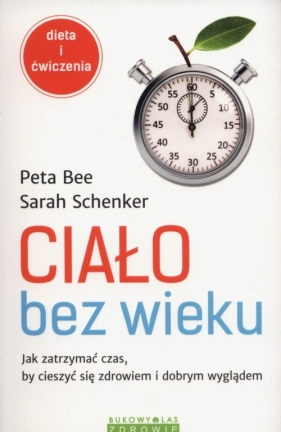 Ciało bez wieku - Peta Bee, Sarah Schenker