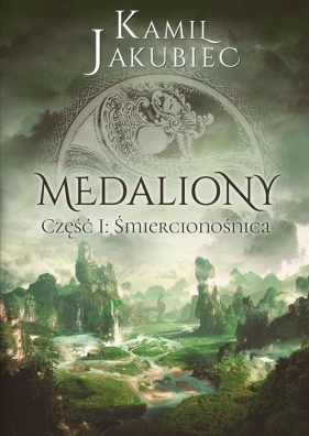 Medaliony. Część 1 Śmiercionośnica - Kamil Jakubiec