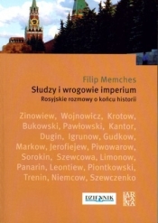 Słudzy i wrogowie imperium. Rosyjskie rozmowy o końcu historii