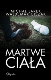 Martwe Ciała - Larek Michał, Ciszak Waldemar