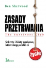 Zasady przetrwania Sekrety i fakty naukowe, które mogą ocalić ci życie Sherwood Ben