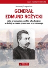  Generał Edmund Różycki jako organizator polskiej siły zbrojnej w Galicji w