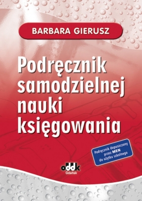 Podręcznik samodzielnej nauki księgowania - Gierusz Barbara