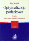 Optymalizacja podatkowa Legalne zmniejszanie obciążeń podatkowych Wyciślok Józef