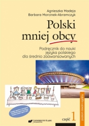 Polski mniej obcy cz.1 Podręcznik B2 w.2 - Agnieszka Madeja, Barbara Morcinek-Abramczyk