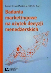 Badania marketingowe na użytek decyzji menedżerskich - Kalińska-Kula Magdalena, Gregor Bogdan