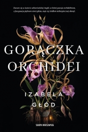 Gorączka orchidei - Izabela Głód
