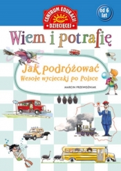 Wiem i potrafię Jak podróżować... Wesołe wycieczki po Polsce - Marcin Przewoźniak