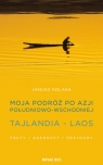 Moja podróż po Azji Południowo-Wschodniej Tajlandia - Laos. Fakty, Kolasa Janusz