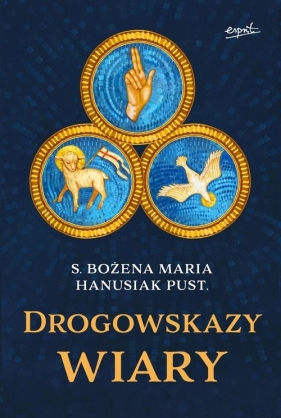 Drogowskazy wiary - Hanusiak Bożena Maria