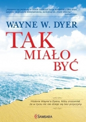 Tak miało być - Wayne W. Dyer