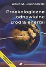 Proekologiczne odnawialne źródła energii Lewandowski Witold M.