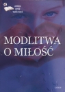 Modlitwa o miłość 4 Antologia poetów współczesnych