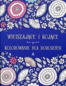 Wyciszające i kojące kolorowanie dla dorosłych