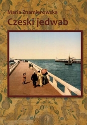 Czeski jedwab - Znamierowska Maria
