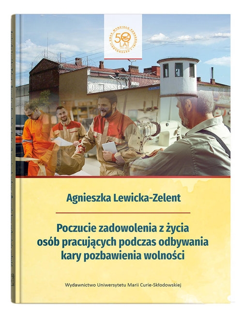 Poczucie zadowolenia z życia osób pracujących podczas odbywania kary pozbawienia wolności