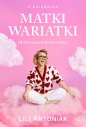 Z dziennika matki wariatki - Antoniak Lili