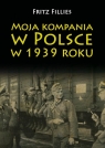 Moja kompania w Polsce w 1939 roku Fritz Fillies