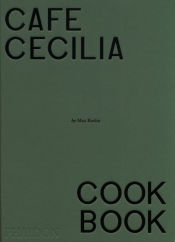 Cafe Cecilia Cookbook