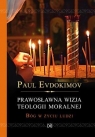 Prawosławna wizja teologii moralnej. Bóg w życiu ludzi Paul Evdokimov