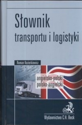 Słownik transportu i logistyki angielsko-polski polsko-angielski - Kozierkiewicz Roman