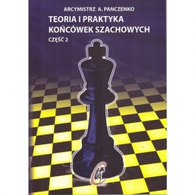 Teoria i praktyka końcówek szachowych. Część 2 - Aleksandr Panczenko