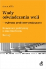 Wady oświadczenia woli wybrane problemy praktyczne Komentarz praktyczny z Anna Wilk