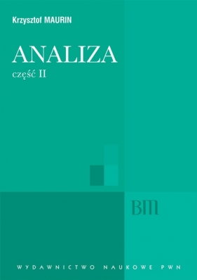 Analiza Część 2 Ogólne struktury funkcje algebraiczne całkowanie analiza tensorowa - Maurin Krzysztof