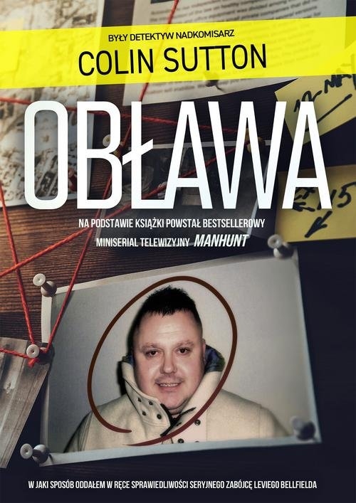 Obława. Manhunt. W jaki sposób oddałem w ręce sprawiedliwości seryjnego zabójcę Leviego Bellfielda