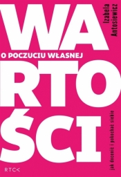 O poczuciu własnej wartości - Izabela Antosiewicz