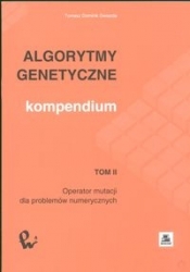 Algorytmy genetyczne Kompendium t 2 - Tomasz Dominik Gwiazda