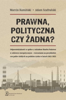 Prawna, polityczna czy żadna? - Marcin Kamiński, Adam Szafrański