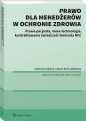 Prawo dla menadżerów w ochronie zdrowia. Prawa pacjenta, nowe technologie, Kontraktowanie świadczeń i kontrola NFZ - Justyna Król-Całkowska, Adam Twarowski
