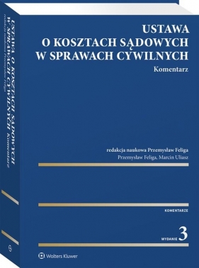 Ustawa o kosztach sądowych w sprawach cywilnych - Przemysław Feliga, Marcin Uliasz