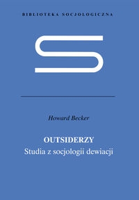Outsiderzy Studia z socjologii dewiacji