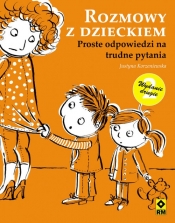 Rozmowy z dzieckiem Proste odpowiedzi na trudne pytania - Justyna Korzeniewska