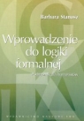 Wprowadzenie do logiki formalnej Barbara Stanosz