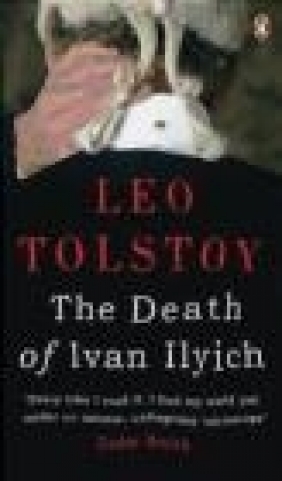 Death of Ivan Ilyich Leo Tolstoy, L Tolstoy